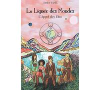 La Lignée des Mondes: L'Appel des Elus