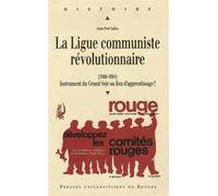 La Ligue communiste révolutionnaire (1968-1981) Instrument du Grand Soir ou lieu d'apprentissage ? - Pur - Presses Universitaires Rennes - broché - Etude