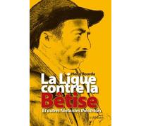 La Ligue Contre La Bêtise Et Autres Fantaisies Théâtrales