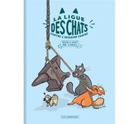 La Ligue des Chats - La Ligue des Chats contre l'invasion canine Bénédicte Moret (Illustration), Bénédicte Moret (Auteur), Anne Schmauch (Auteur)