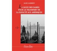 La Ligue des dames pour le transfert de la papauté Ligue des dames pour le transfert de la papaute aux ameriques (la) - Aldo Alberti - Viviane hamy - broché - Roman