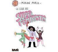 La ligue des super féministes Mirion Malle (Auteur)
