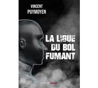 La ligue du bol fumant Vincent Puymoyen (Auteur)