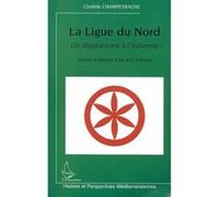 La ligue du nord, un séparatisme à l'italienne Clotilde Champeyrache (Auteur)