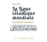 La Ligue islamique mondiale : Le renouveau musulman ?