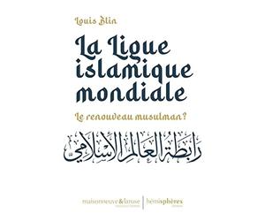 La Ligue islamique mondiale : Le renouveau musulman ?