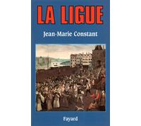 La Ligue - Jean-Marie Constant - Fayard - broché - Livre