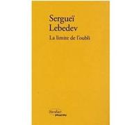 La limite de l'oubli Sergej Sergeevic Lebedev (Auteur), Luba Jurgenson (Traduction)