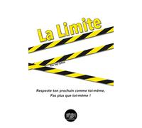 La Limite: Respecte ton prochain comme toi-même, Pas plus que toi-même !