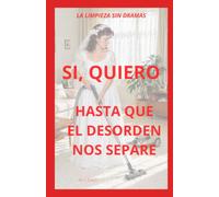 LA LIMPIEZA SIN DRAMAS: SI, QUIERO... HASTA QUE EL DESORDEN NOS SEPARE