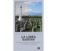 La linea Gustav. I luoghi della battaglia da Ortona a Cassino