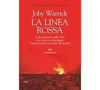La Linea Rossa. La Devastazione Della Siria E La Corsa Per Distruggere Il Più Pericoloso Arsenale Del Mondo