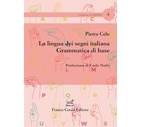 La lingua dei segni italiana. Grammatica di base