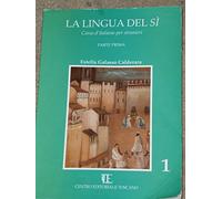 La lingua del sì. Corso d'italiano per stranieri (Vol. 1)