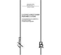 La Lingua Dell'uomo Per Dire La Fede. Un Dialogo Tra Julia Kristeva, Paul Beauchamp E Pierangelo Sequeri