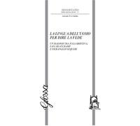 La lingua dell'uomo per dire la fede. Un dialogo tra Julia Kristeva, Paul Beauchamp e Pierangelo Sequeri
