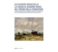 La lingua di Giovanni Verga nel prisma della traduzione. Studio comparato delle traduzioni francesi de «I Malavoglia» e della ricezione socioletteraria della poetica verista