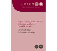 La linguistique de la contradiction - Jacques François - Peter Lang - broché - Essai