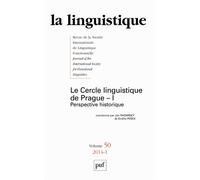 La Linguistique N° 50, Fascicule 1, 2014 - Le Cercle Linguistique De Prague - Tome 1, Perspective Historique