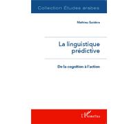 La linguistique prédictive De la cognition à l'action - Mathieu Guidère - L'harmattan - broché - Essai