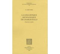 La Linguistique Sociologique De Charles Bally - Etudes Des Inédits
