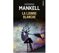 La Lionne blanche Une enquête de Wallander - Henning Mankell - Points - Poche - Roman