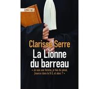 La Lionne du barreau Clarisse Serre (Auteur)