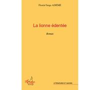 La lionne édentée Roman - Floréal Serge Landry Adieme - L'harmattan - broché - Roman