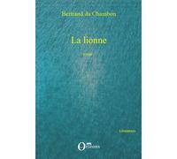 La lionne Roman - Bertrand du Chambon - Orizons - broché - Roman