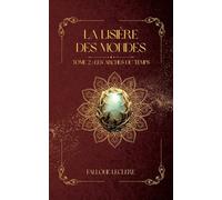 La Lisière Des Mondes: Tome 2 : Les Arches du Temps