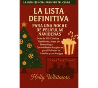 LA LISTA DEFINITIVA PARA UNA NOCHE DE PELÍCULAS NAVIDEÑAS 2026: Más de 100 clásicos navideños, joyas del streaming y curiosidades acogedoras para disfrutar en familia y con amigos.