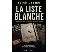 La Liste Blanche: Le dernier tome haletant d’une trilogie addictive mêlant thriller psychologique, suspense familial et secrets d’État.