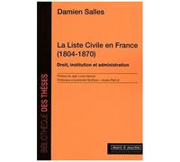 La Liste Civile En France (1804-1870) - Droit, Institution Et Administration