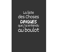 La liste des choses dingues aue j'ai entendu au boulot: Un carnet de notes ligné, drôle et spécial à remplir. Pour les amis, la famille, les ... de travail, Boss, 6×9 pouces, 110 pages