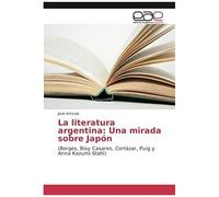 La Literatura Argentina: Una Mirada Sobre Japón