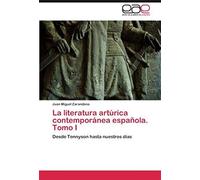 La Literatura Artúrica Contemporánea Española. Tomo I