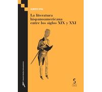 La literatura hispanoamericana entre los siglos XIX y XXI