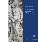 La Literatura y el ocio en la sociedad cortesana dl siglo de oro
