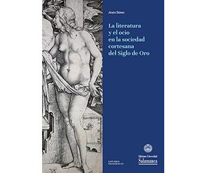 La Literatura y el ocio en la sociedad cortesana dl siglo de oro