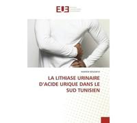 La lithiase urinaire d'acide urique dans le sud tunisien - MARIEM BOUDAYA - Universitaires Europeennes - broché - Livre
