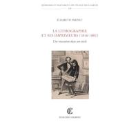 La lithographie et ses imprimeurs (1816-1881): Une invention dans son siècle