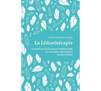 La Lithothérapie : Toutes les clés pour comprendre et utiliser les pierres au quotidien - Johanna Cohen-Roset - mercileslivres - ebook (ePub) - Guide