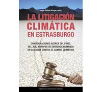 La litigación climática en Estrasburgo. Consideraciones acerca del papel del Juez europeo de derechos humanos en la lucha contra el cambio climático