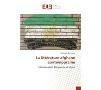 La litterature afghane contemporaine Intertextualité, Bilinguisme et Mythe - Boutisane - Universitaires Europeennes - broché - Essai