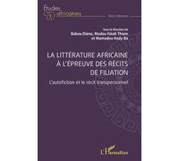La littérature africaine à l’épreuve des récits de filiation L’autofiction et le récit transpersonnel - Babou Diène - L'harmattan - broché - Etude