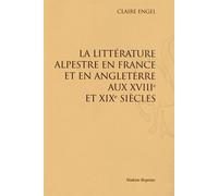 La Littérature Alpestre En France Et En Angleterre Aux Xviiie Et Xixe Siècles