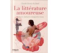 Claude-Henry Du Bord – La littérature amoureuse – De Pierre Abélard à Marguerite Duras – Broché