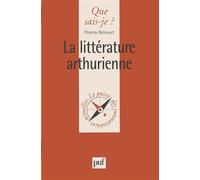 La littérature arthurienne - Thierry Delcourt - Que Sais-Je - Poche - Etude