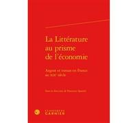 La Littérature au prisme de l'économie Pierre Glaudes (Direction), Collectif (Auteur)