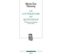 La Littérature au quotidien: Poétiques journalistiques au XIXe siècle